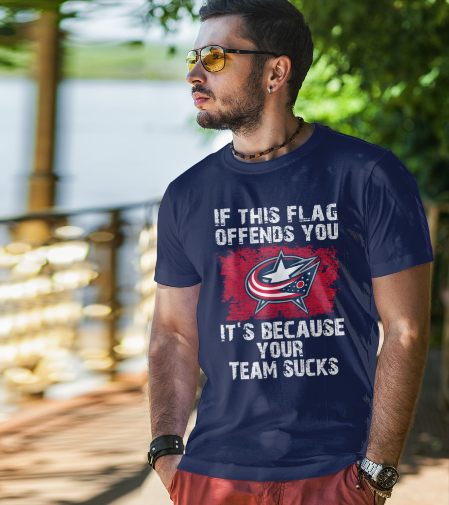 If This Flag Offends You It's Because Your Team Sucks Columbus Blue Jackets T-Shirt