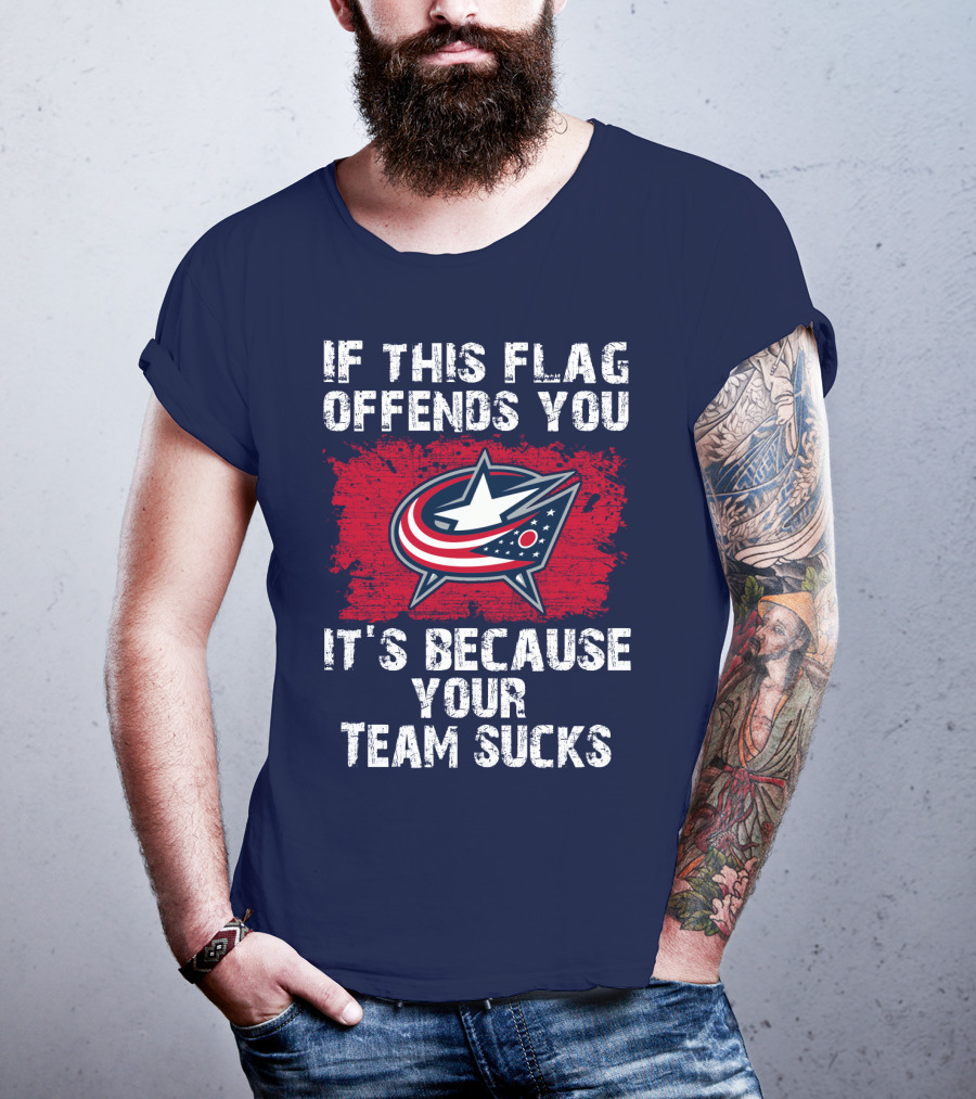 If This Flag Offends You It's Because Your Team Sucks Columbus Blue Jackets T-Shirt