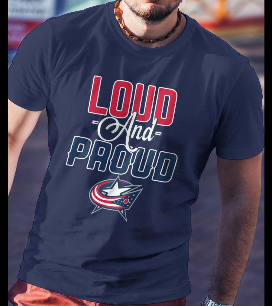 Loud And Proud Columbus Blue Jackets T-Shirt