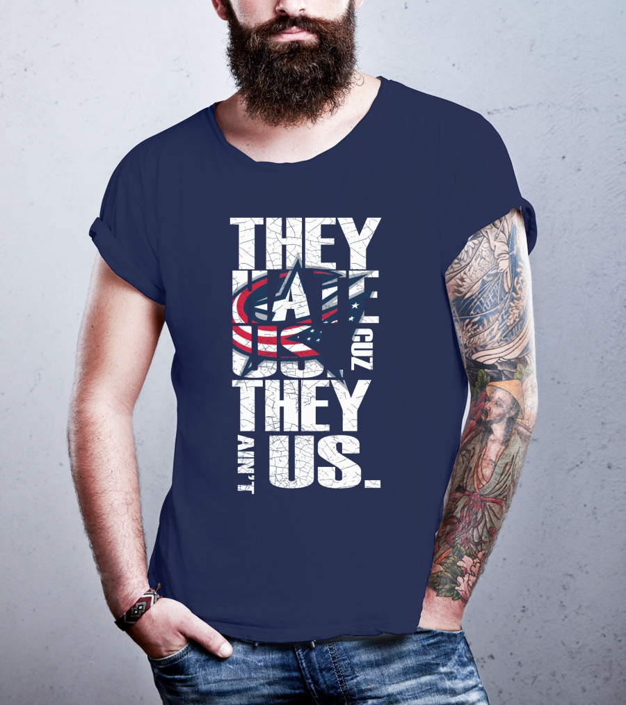 They Hate Us Cuz They Ain't Us Columbus Blue Jackets T-Shirt