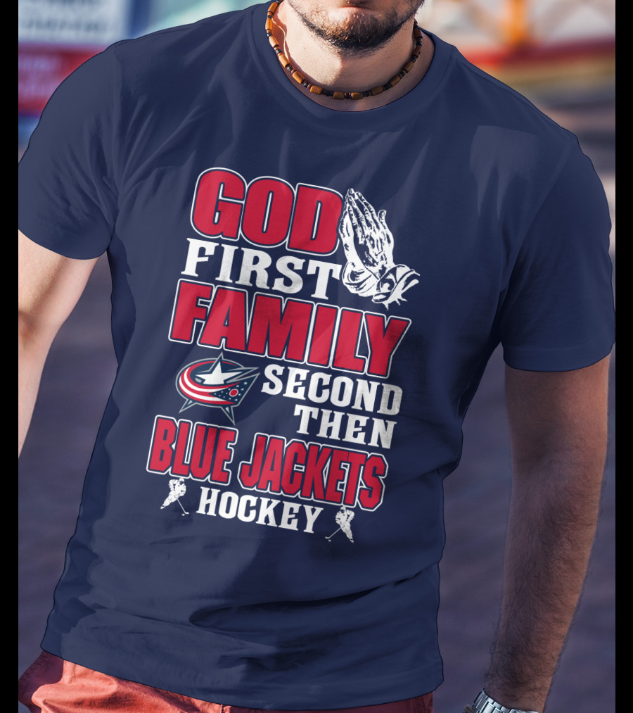God First Family Second Then Blue Jackets Hockey T-Shirt