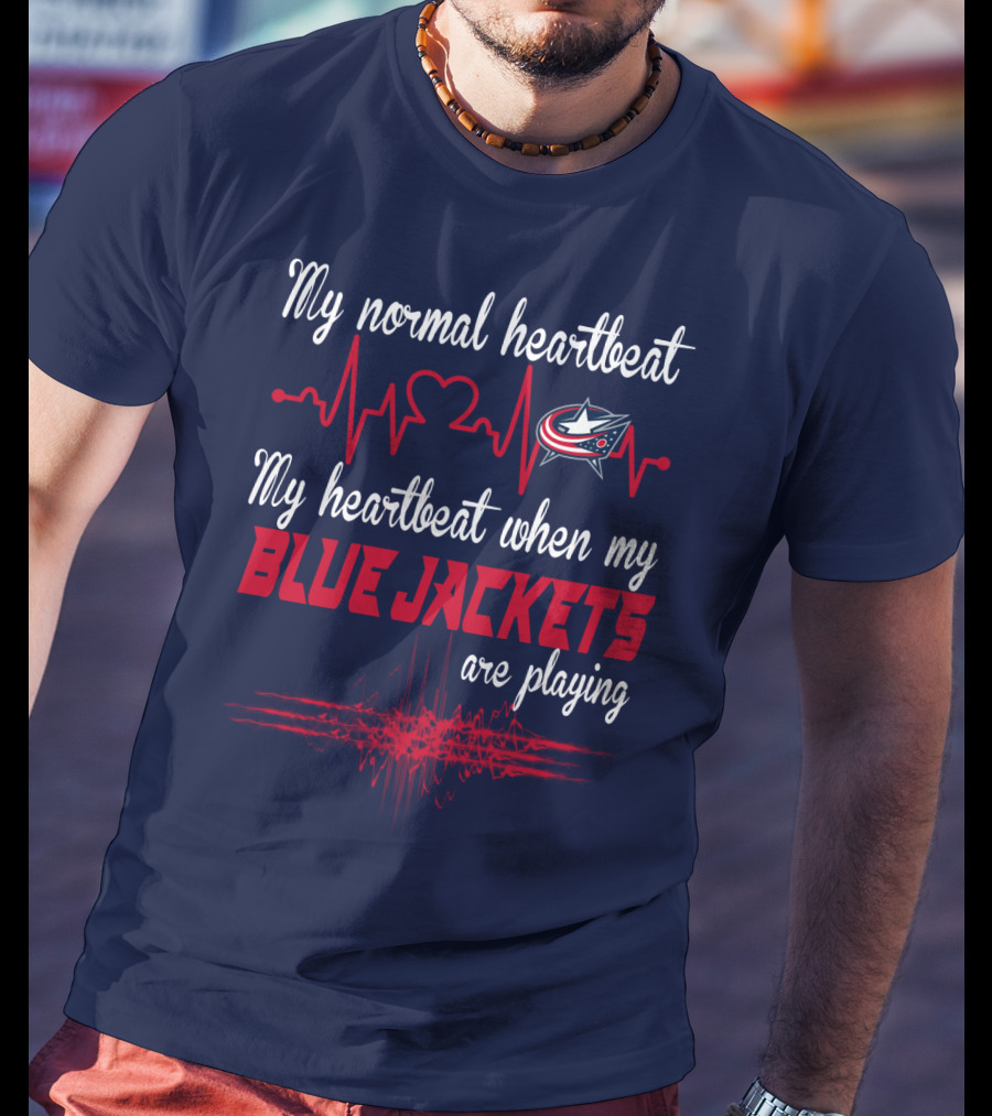 My Normal Heartbeat My Heartbeat When My Blue Jackets Are Playing T-Shirt