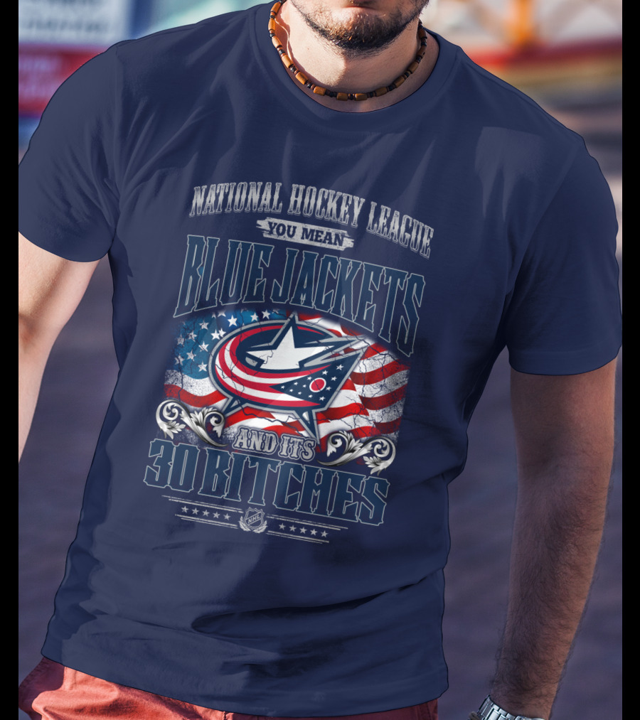 National Hockey League Blue Jackets And Its 30 Bitches T-Shirt