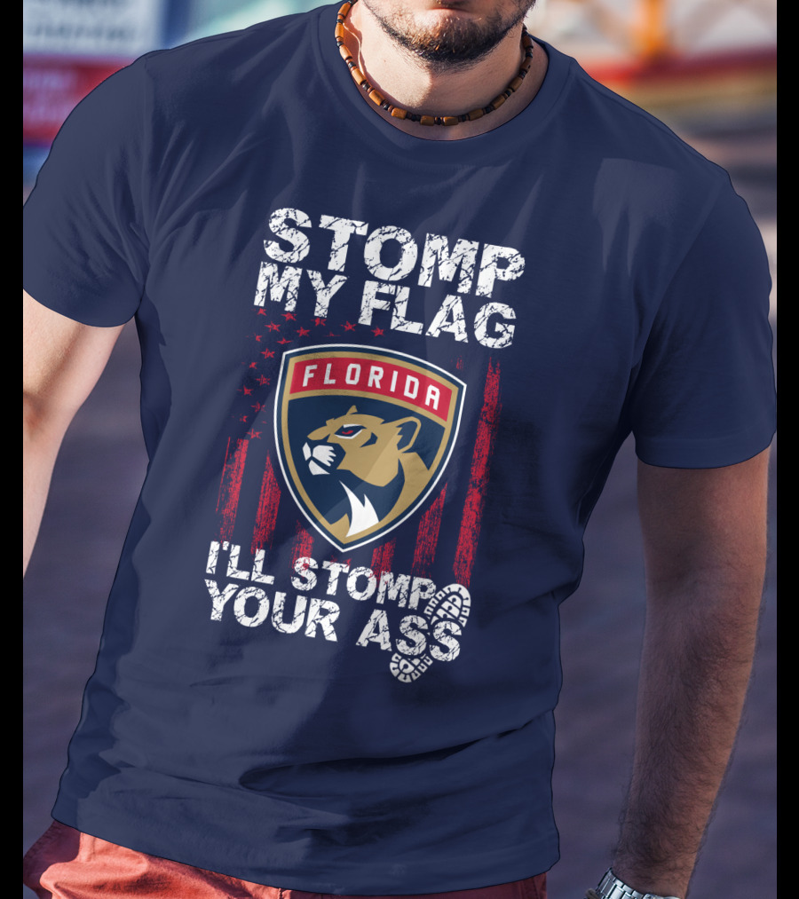 Florida Panthers Stomp My Flag I'll Stomp Your Ass T-Shirt