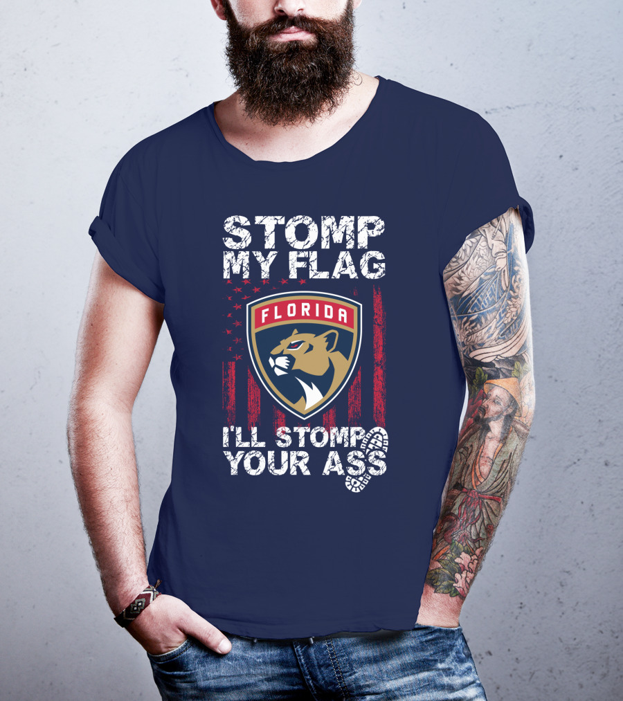 Florida Panthers Stomp My Flag I'll Stomp Your Ass T-Shirt