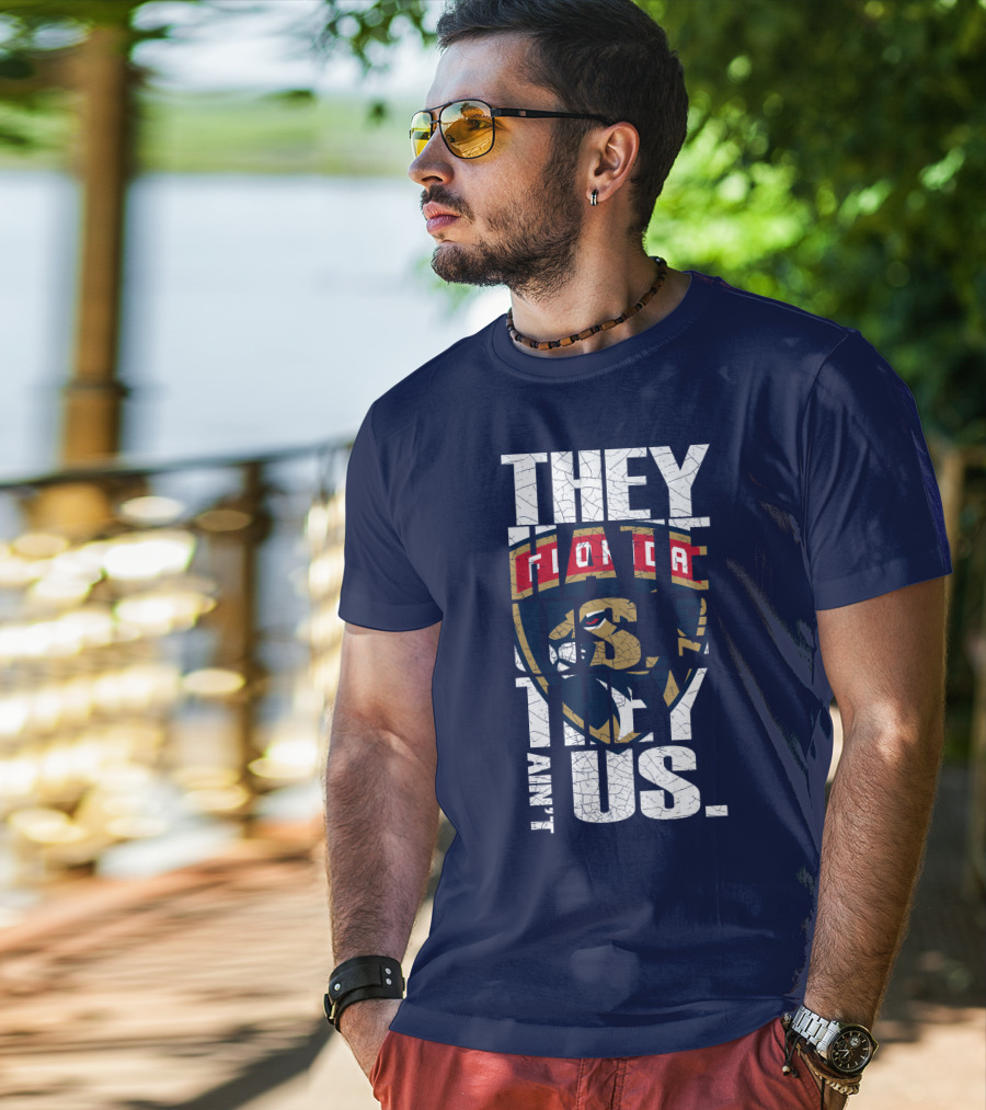 Florida Panthers They Hate Us They Ain't Us T-Shirt