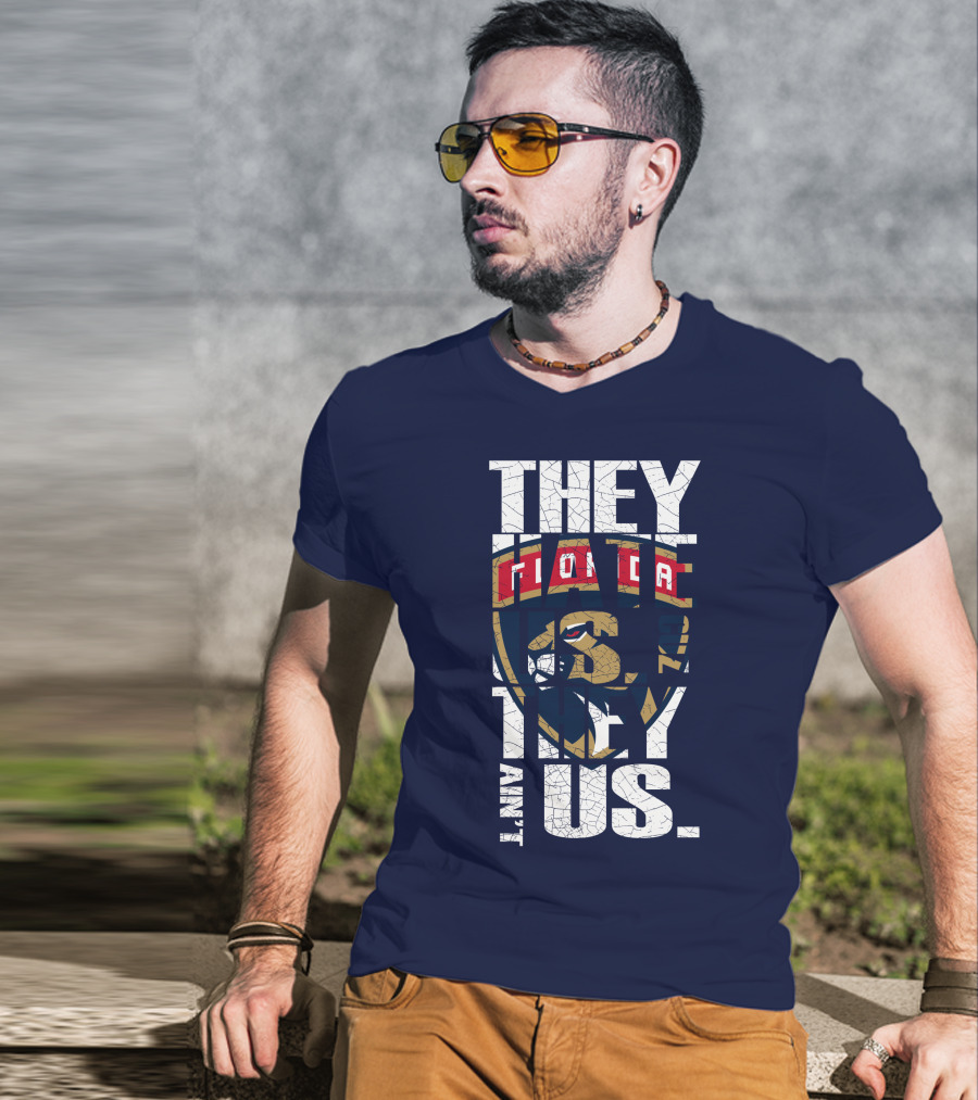 Florida Panthers They Hate Us They Ain't Us T-Shirt