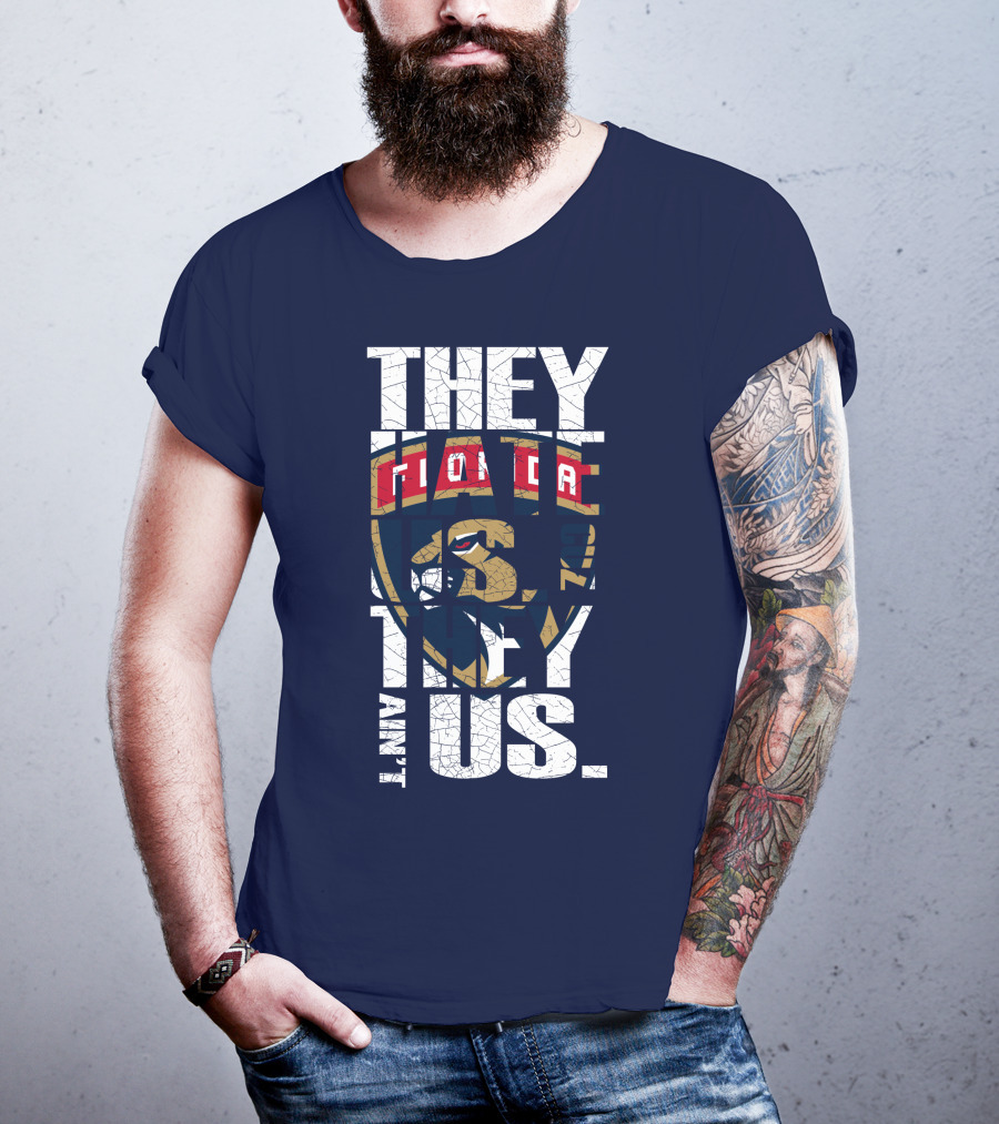 Florida Panthers They Hate Us They Ain't Us T-Shirt