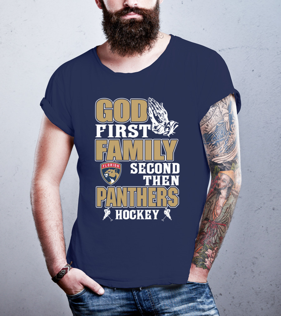 God First Family Second Then Florida Panthers Hockey T-Shirt
