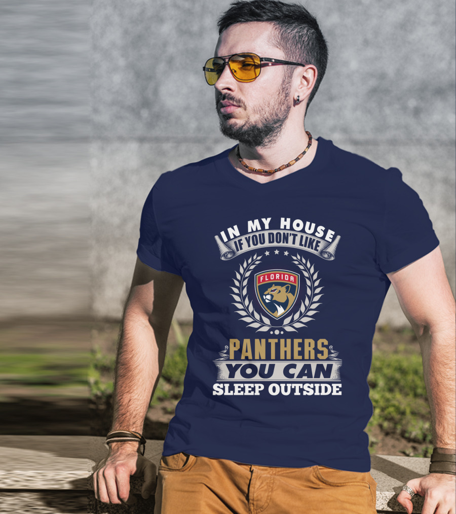 In My House If You Don't Like Florida Panthers You Can Sleep Outside T-Shirt