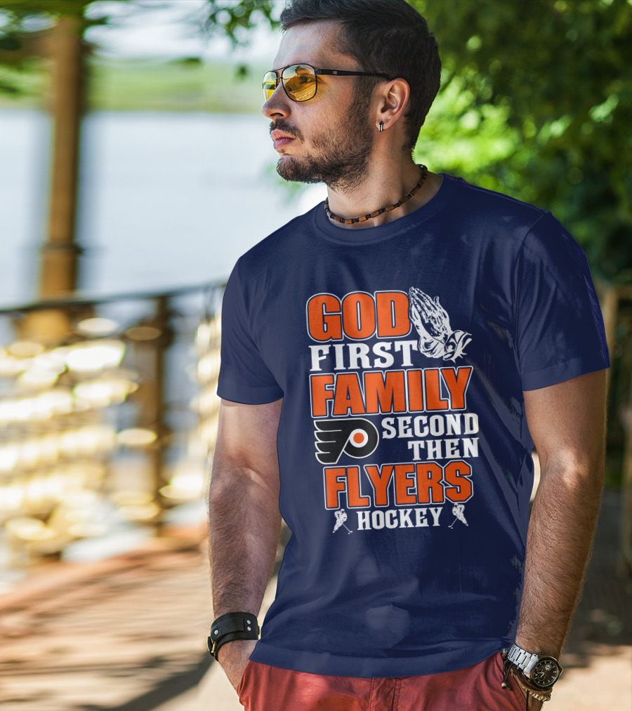 God First Family Second Then Flyers Hockey T-Shirt