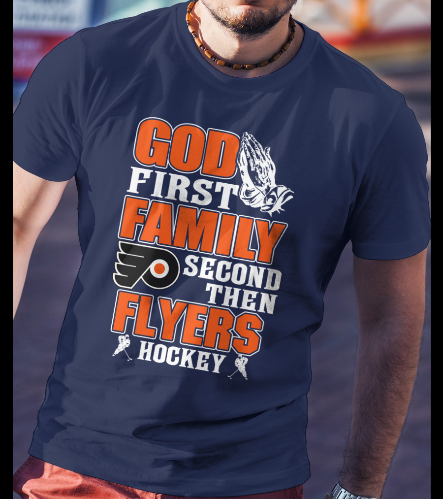 God First Family Second Then Flyers Hockey T-Shirt