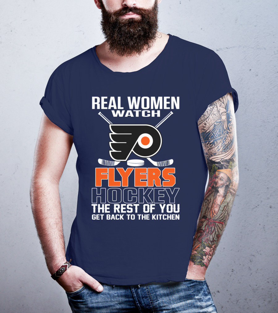 Real Women Watch Flyers Hockey The Rest Of You Get Back To The Kitchen T-Shirt