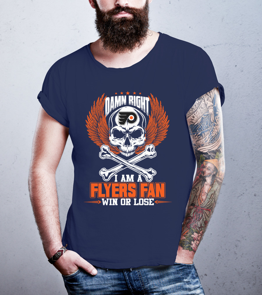 Philadelphia Flyers Damn Right I Am A Flyers Fan Win Or Lose T-Shirt