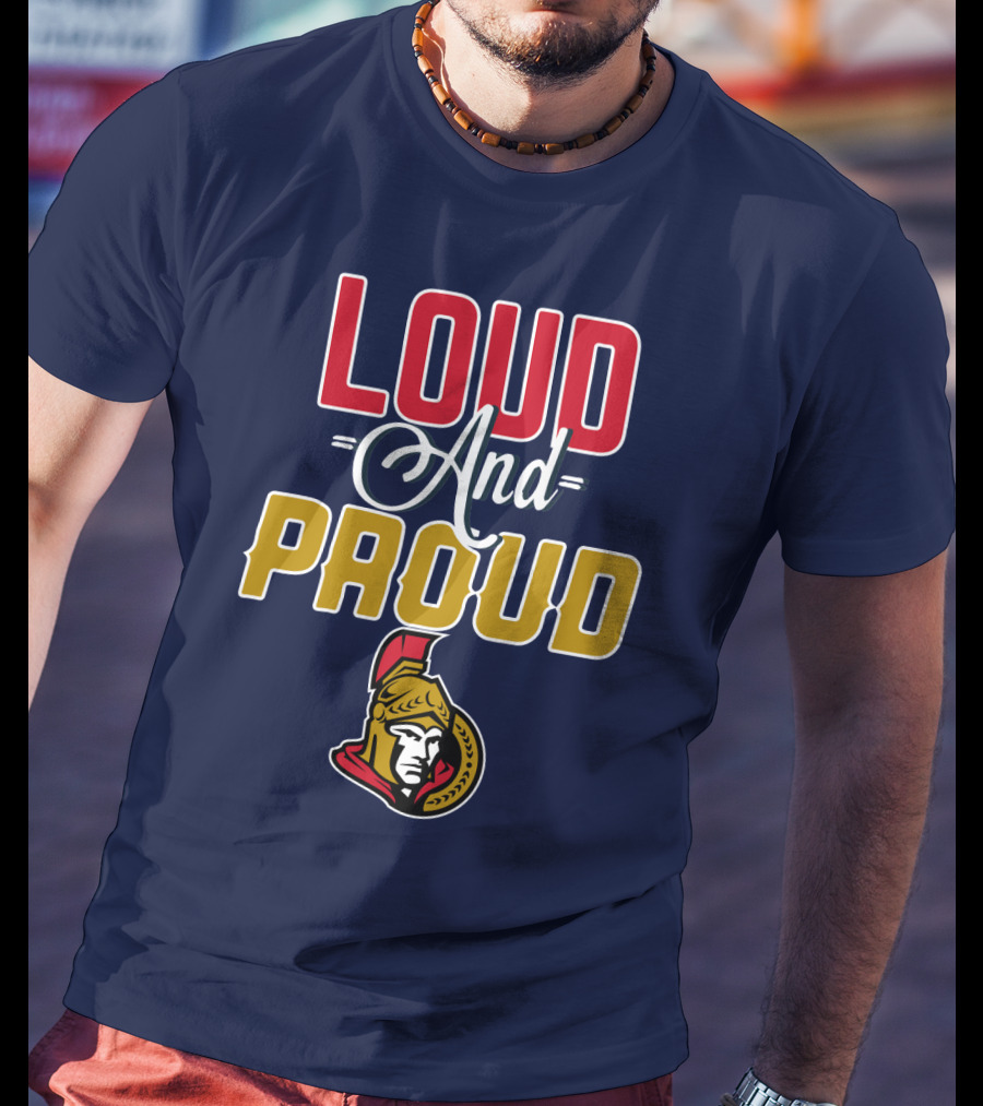 Loud And Proud Ottawa Senators T-Shirt