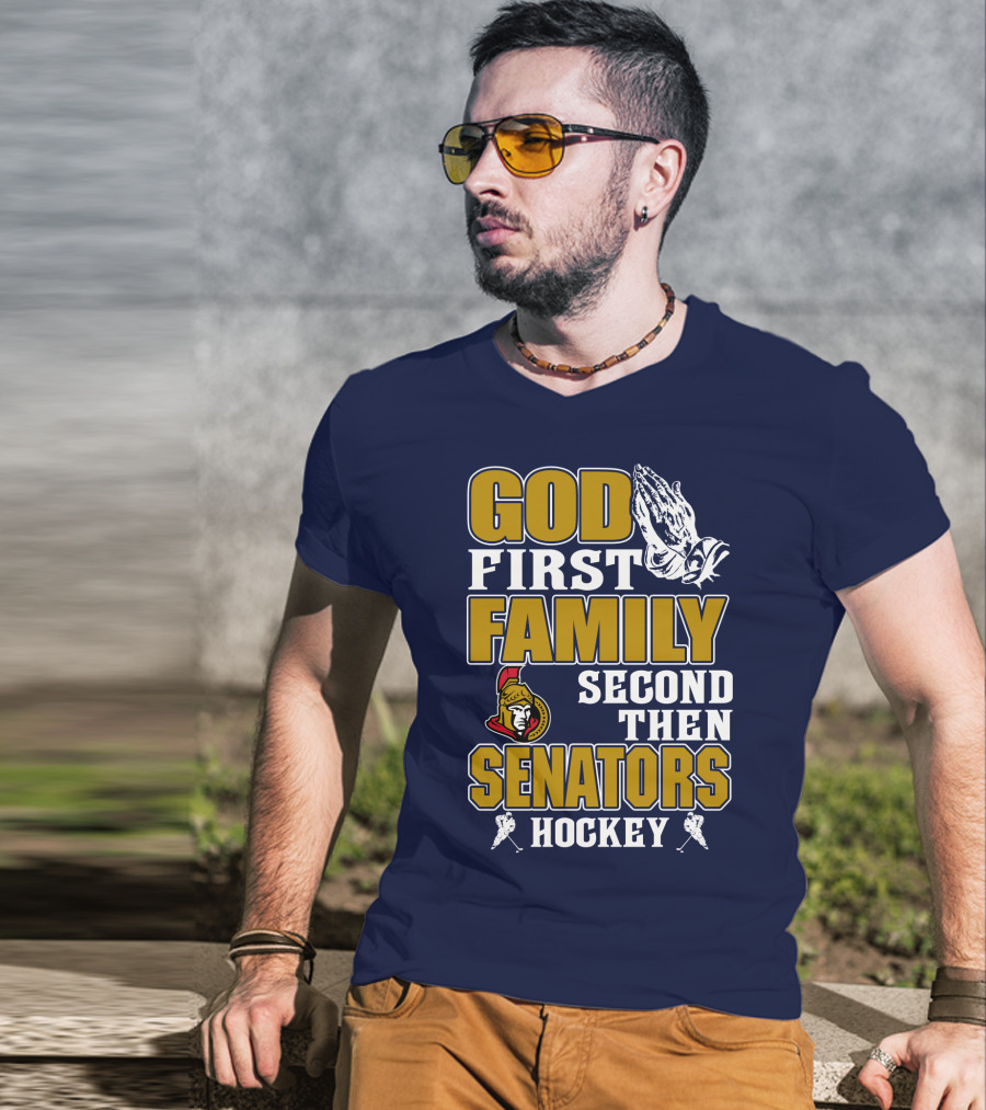 God First Family Second Then Ottawa Senators Hockey T-Shirt