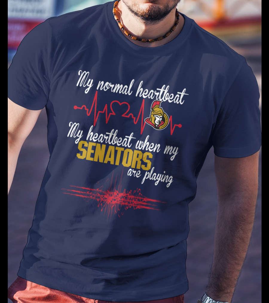 My Normal Heartbeat My Heartbeat When My Ottawa Senators Are Playing T-Shirt