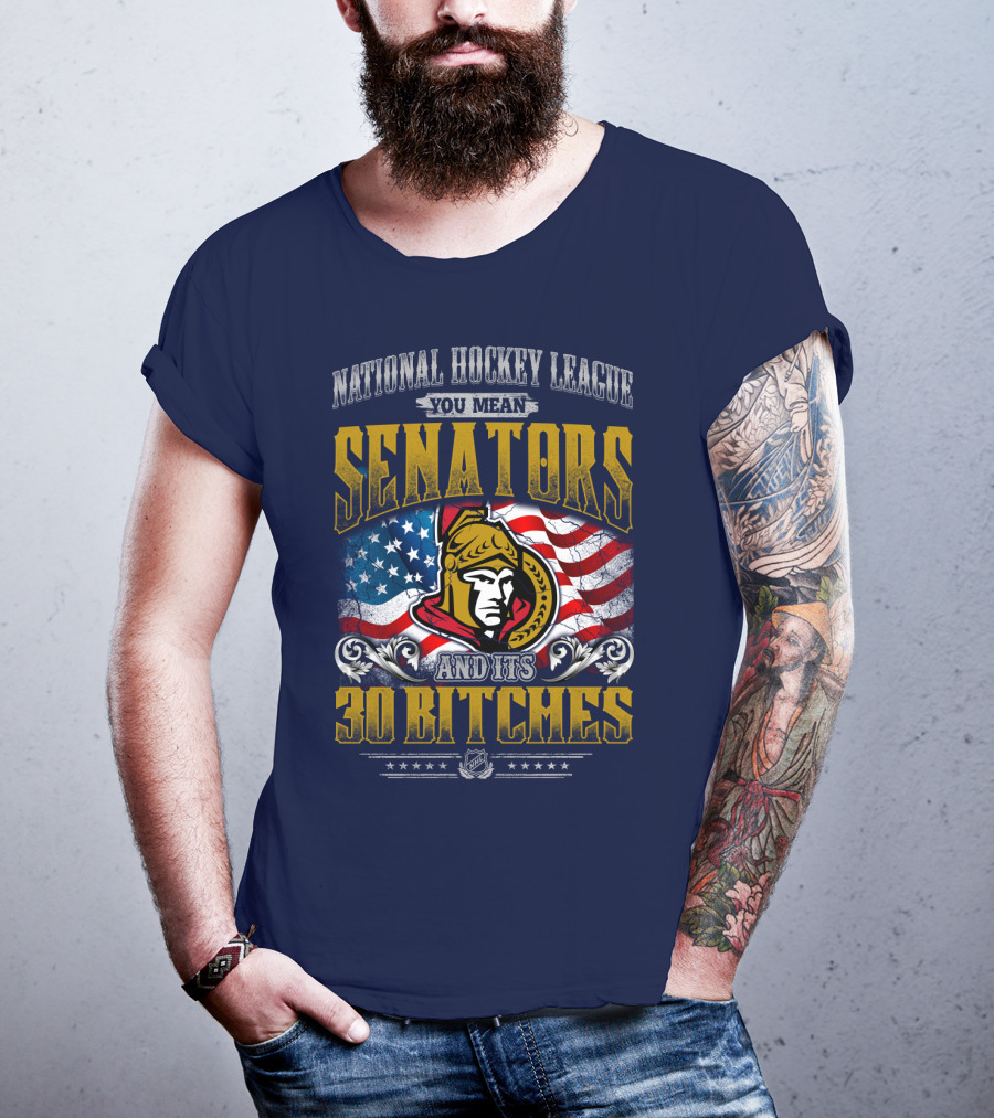 National Hockey League Senators And Its 30 Bitches T-Shirt