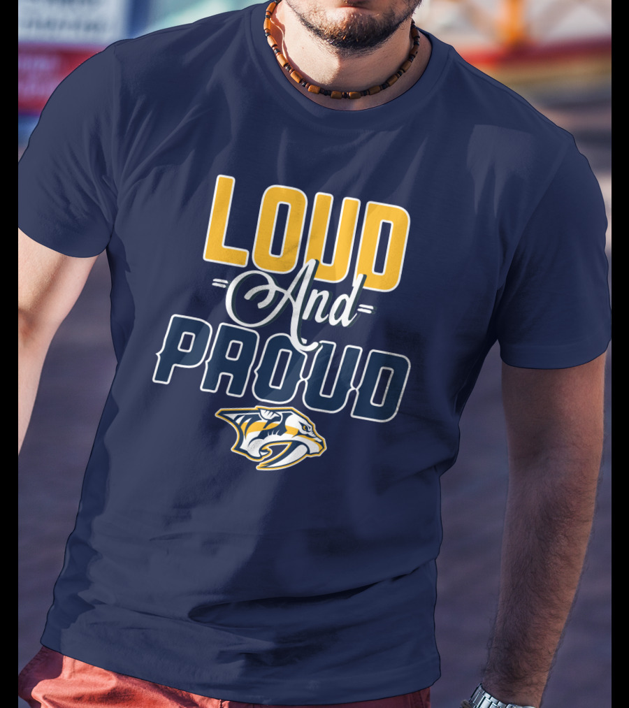 Loud And Proud Nashville Predators T-Shirt