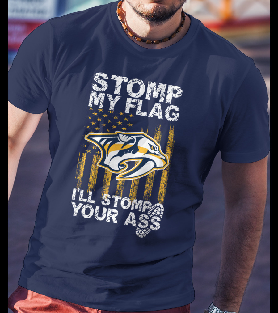 Nashville Predators Stomp My Flag I'll Stomp Your Ass T-Shirt