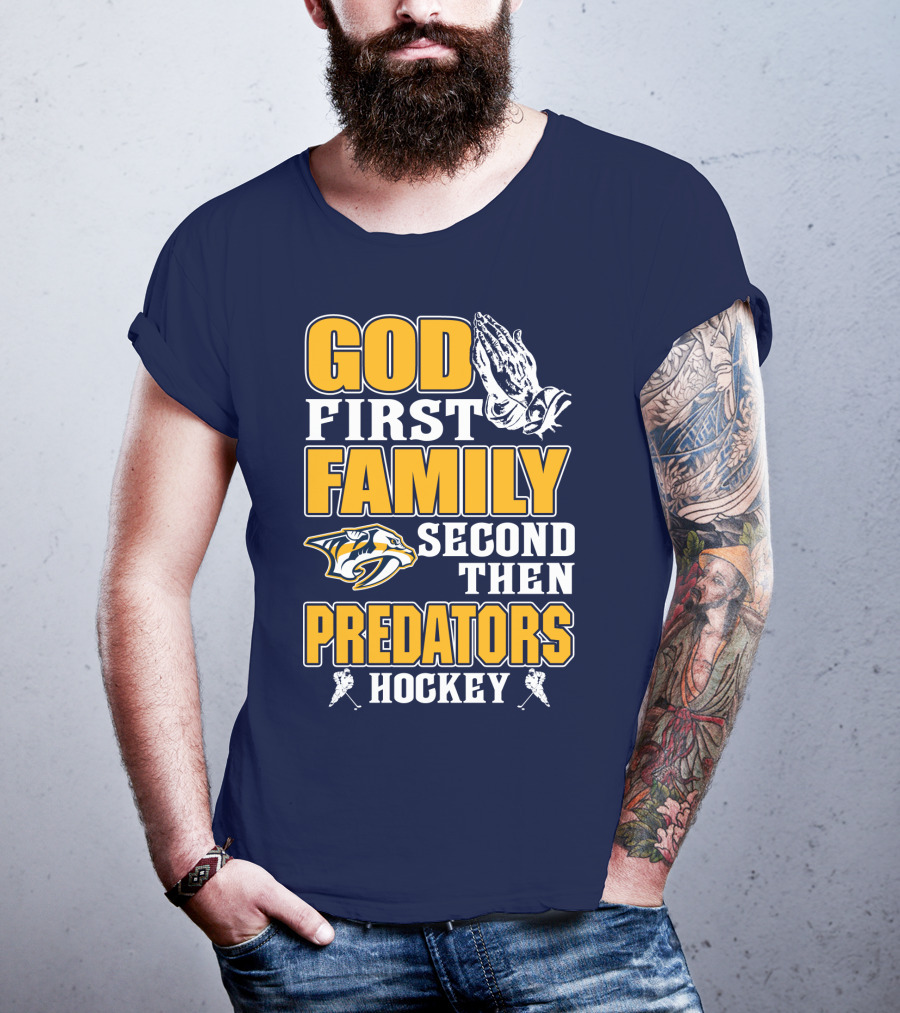 God First Family Second Then Nashville Predators Hockey T-Shirt