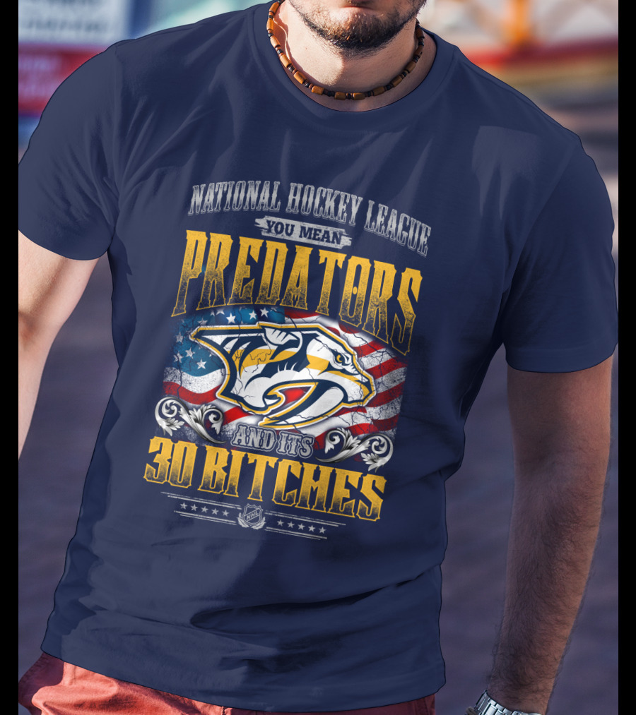 National Hockey League Predators And Its 30 Bitches American Flag T-Shirt