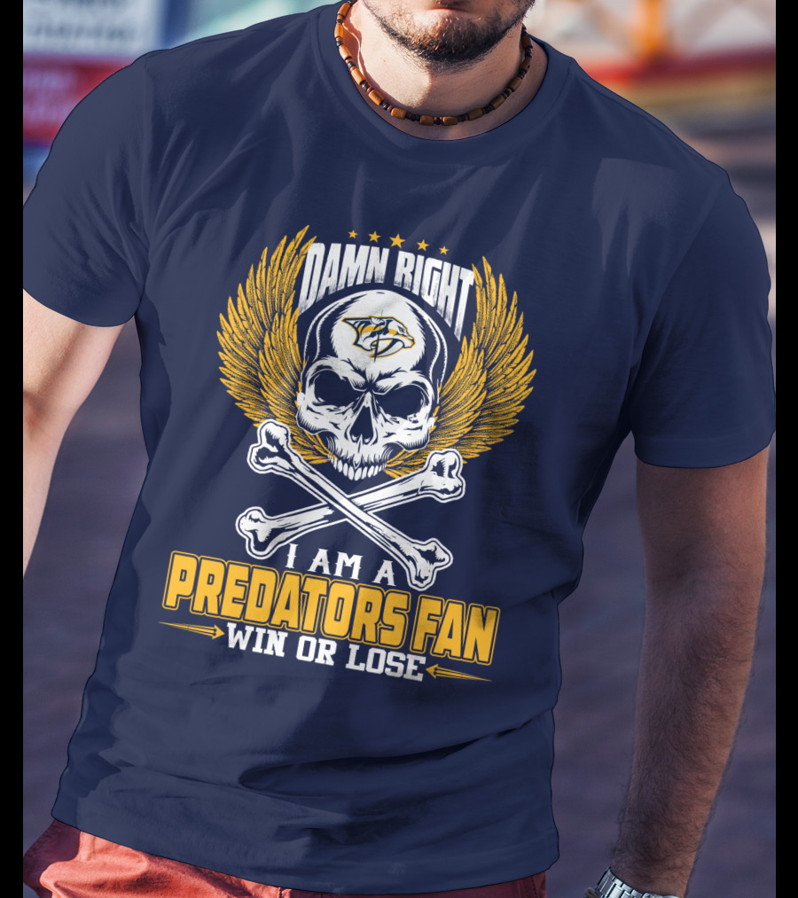 Damn Right I Am A Nashville Predators Fan Win Or Lose T-Shirt