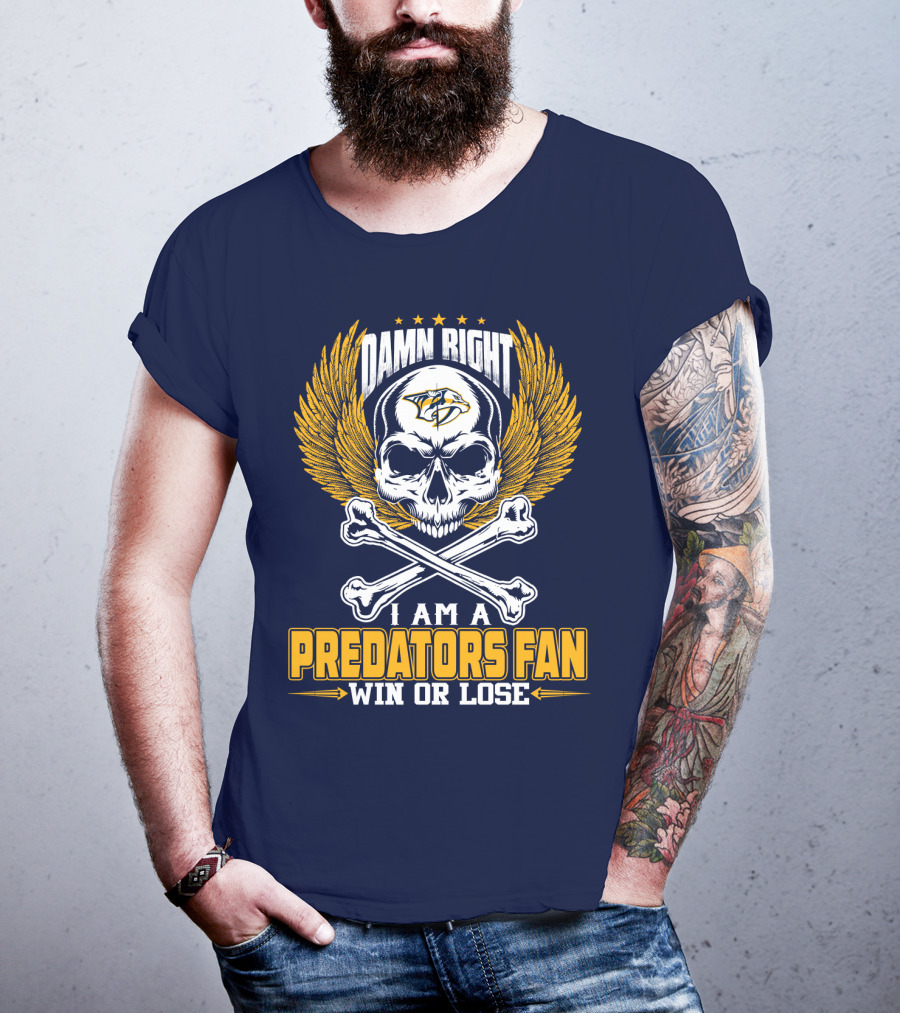 Damn Right I Am A Nashville Predators Fan Win Or Lose T-Shirt