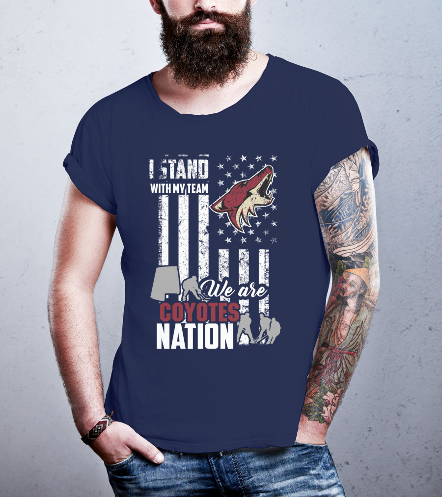 I Stand With My Team We Are Coyotes Nation Arizona Coyotes T-Shirt