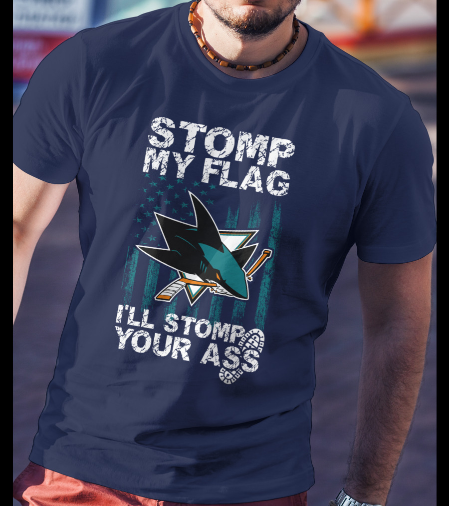 Stomp My Flag I’ll Stomp Your Ass San Jose Sharks T-Shirt