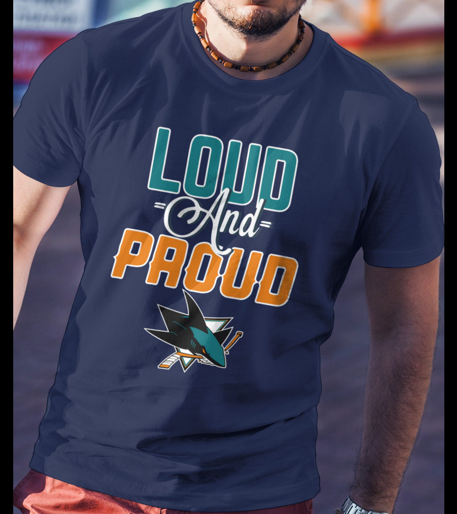Loud And Proud San Jose Sharks T-Shirt