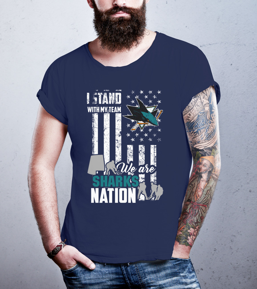 I Stand With My Team We Are Sharks Nation San Jose Sharks T-Shirt