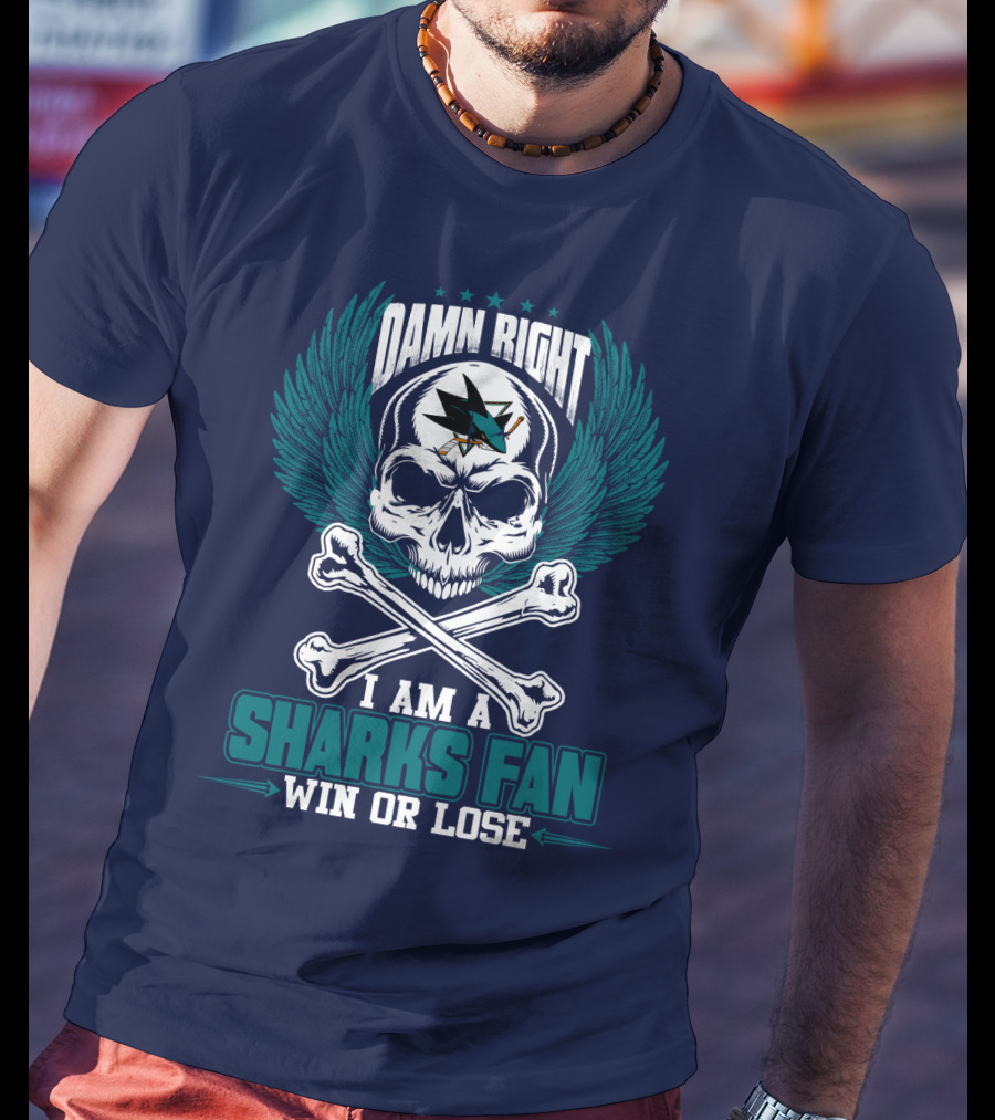 Damn Right I Am A San Jose Sharks Fan Win Or Lose T-Shirt