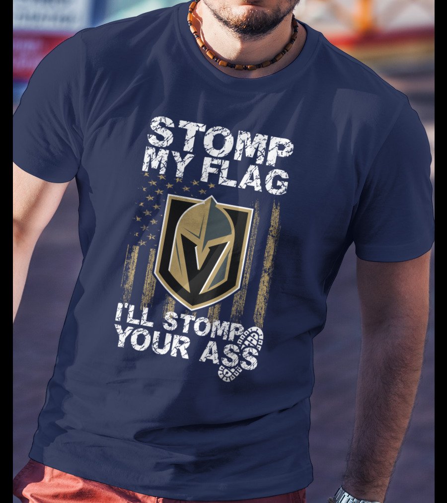Stomp My Flag I'll Stomp Your Ass Vegas Golden Knights T-Shirt