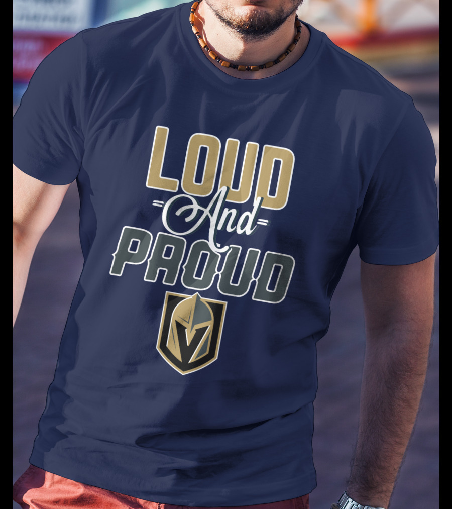 Loud And Proud Vegas Golden Knights T-Shirt