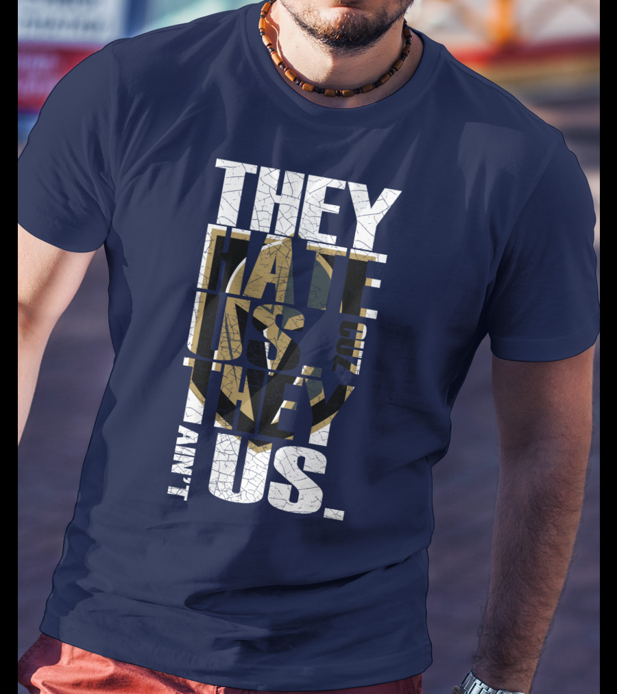 They Hate Us Cuz They Ain't Us Vegas Golden Knights T-Shirt