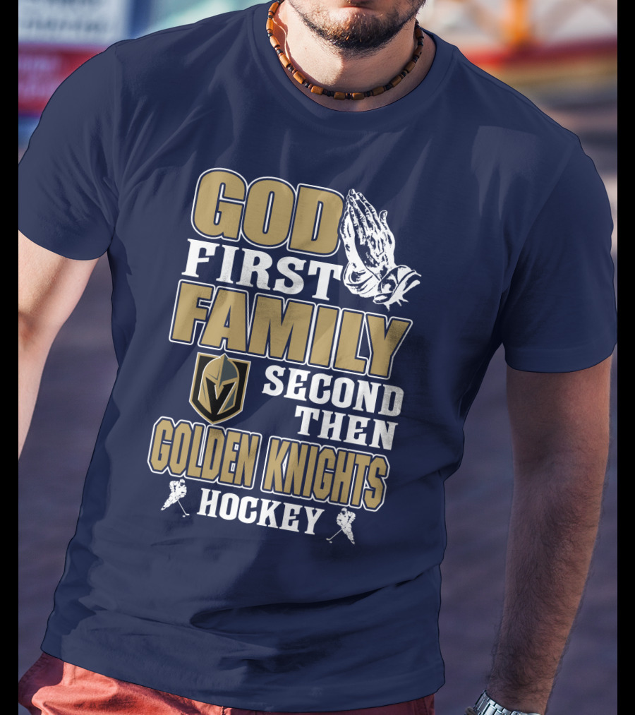 God First Family Second Then Golden Knights Hockey T-Shirt