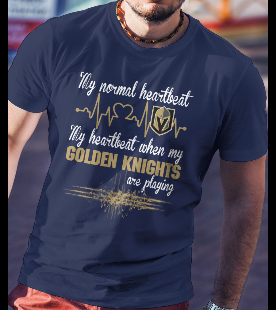 My Normal Heartbeat My Heartbeat When My Golden Knights Are Playing Vegas Golden Knights T-Shirt
