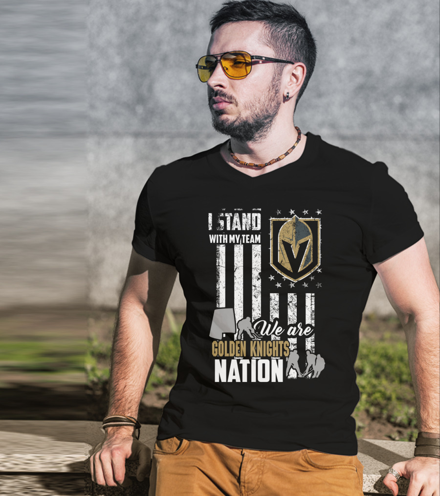 I Stand With My Team We Are Golden Knights Nation T-Shirt