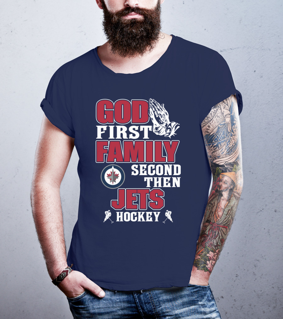 God First Family Second Then Winnipeg Jets Hockey T-Shirt