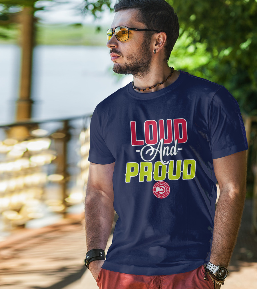 Loud And Proud Atlanta Hawks Basketball Club T-Shirt