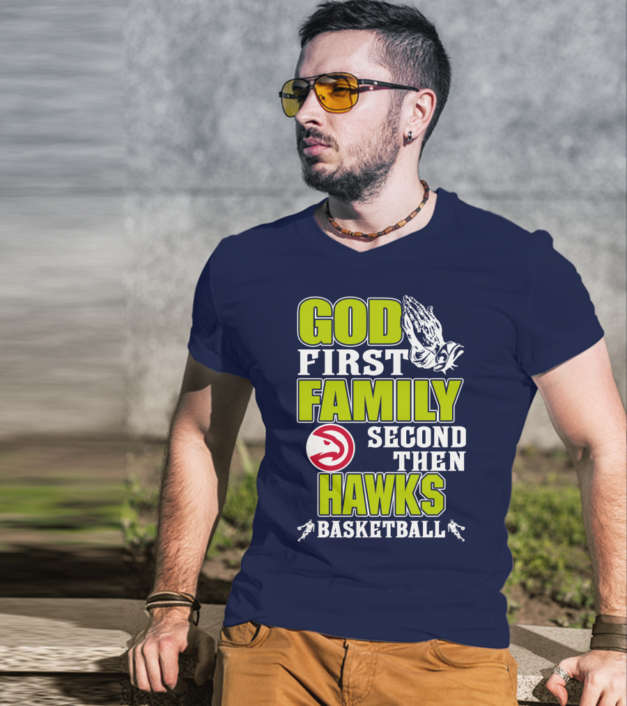 God First Family Second Then Atlanta Hawks Basketball T-Shirt
