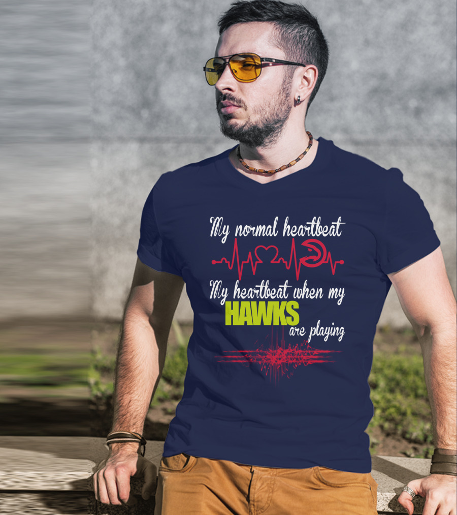 My Normal Heartbeat My Heartbeat When My Hawks Are Playing Atlanta Hawks T-Shirt