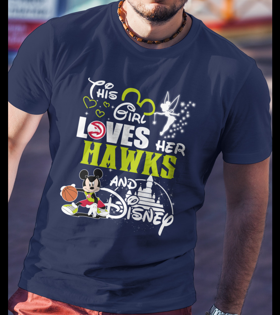 This Girl Loves Her Atlanta Hawks And Disney T-Shirt