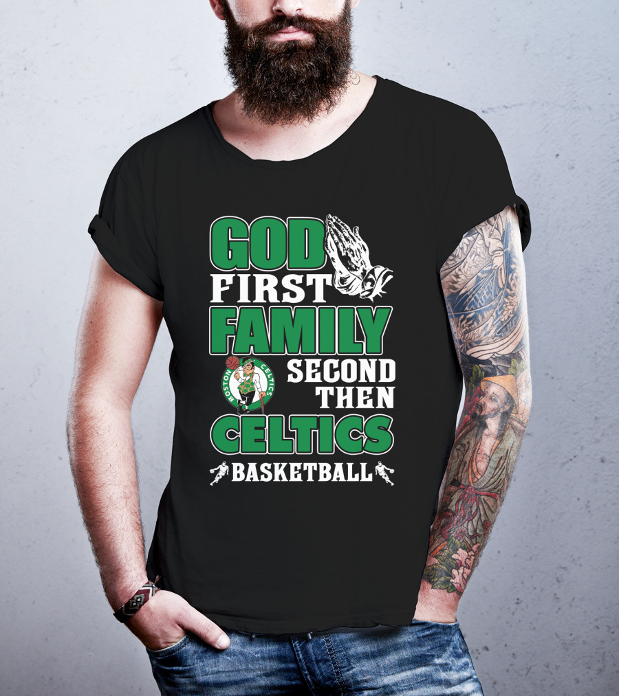 God First Family Second Then Boston Celtics Basketball T-Shirt