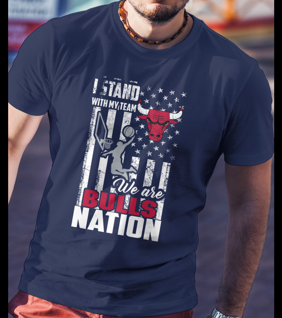 I Stand With My Team We Are Bulls Nation T-Shirt