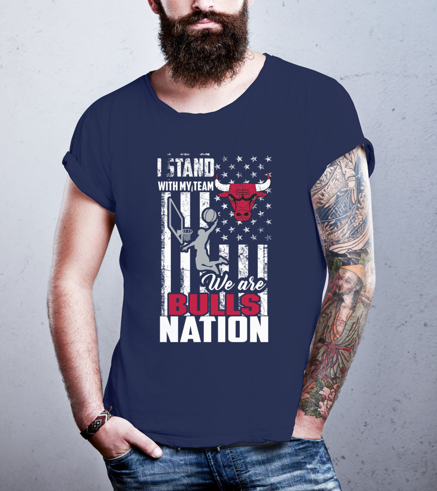 I Stand With My Team We Are Bulls Nation T-Shirt