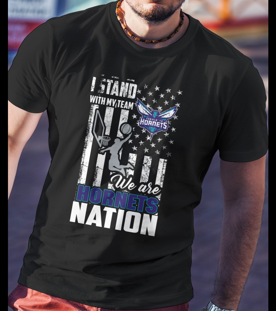 I Stand With My Team Charlotte Hornets We Are Hornets Nation T-Shirt