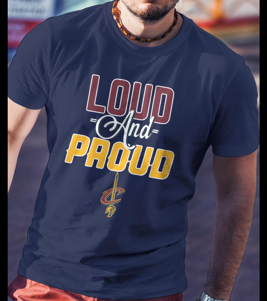 Loud And Proud Cleveland Cavaliers T-Shirt