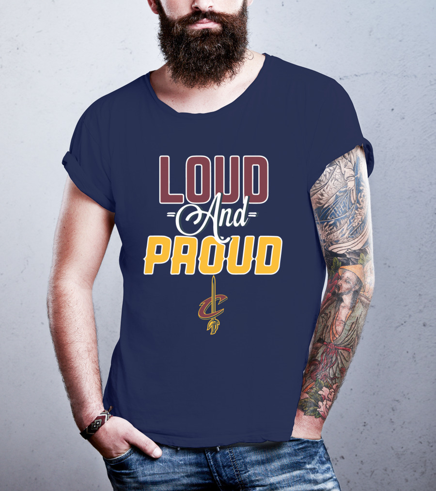 Loud And Proud Cleveland Cavaliers T-Shirt